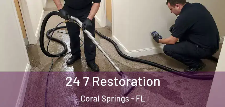  24 7 Restoration Coral Springs - FL