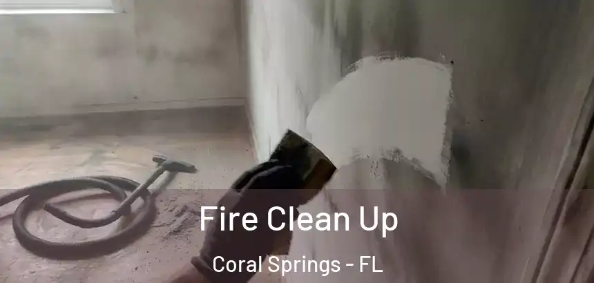  Fire Clean Up Coral Springs - FL