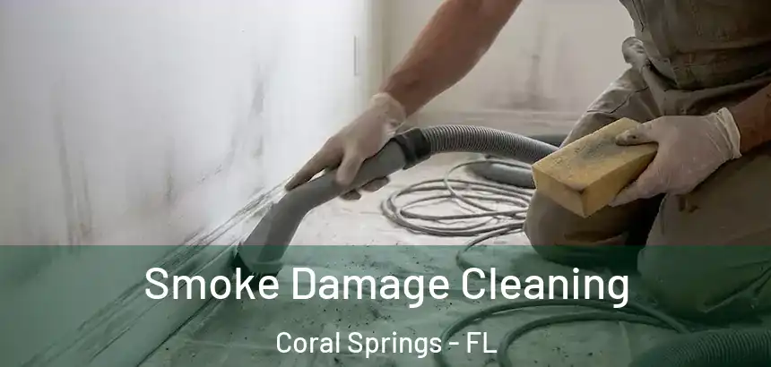 Smoke Damage Cleaning Coral Springs - FL